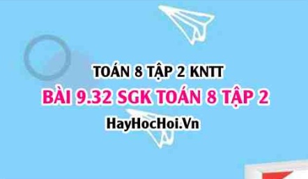 Bài 9.32 SGK Toán 8 tập 2 Kết nối tri thức